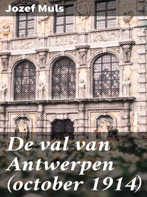 cover image of De val van Antwerpen (october 1914)